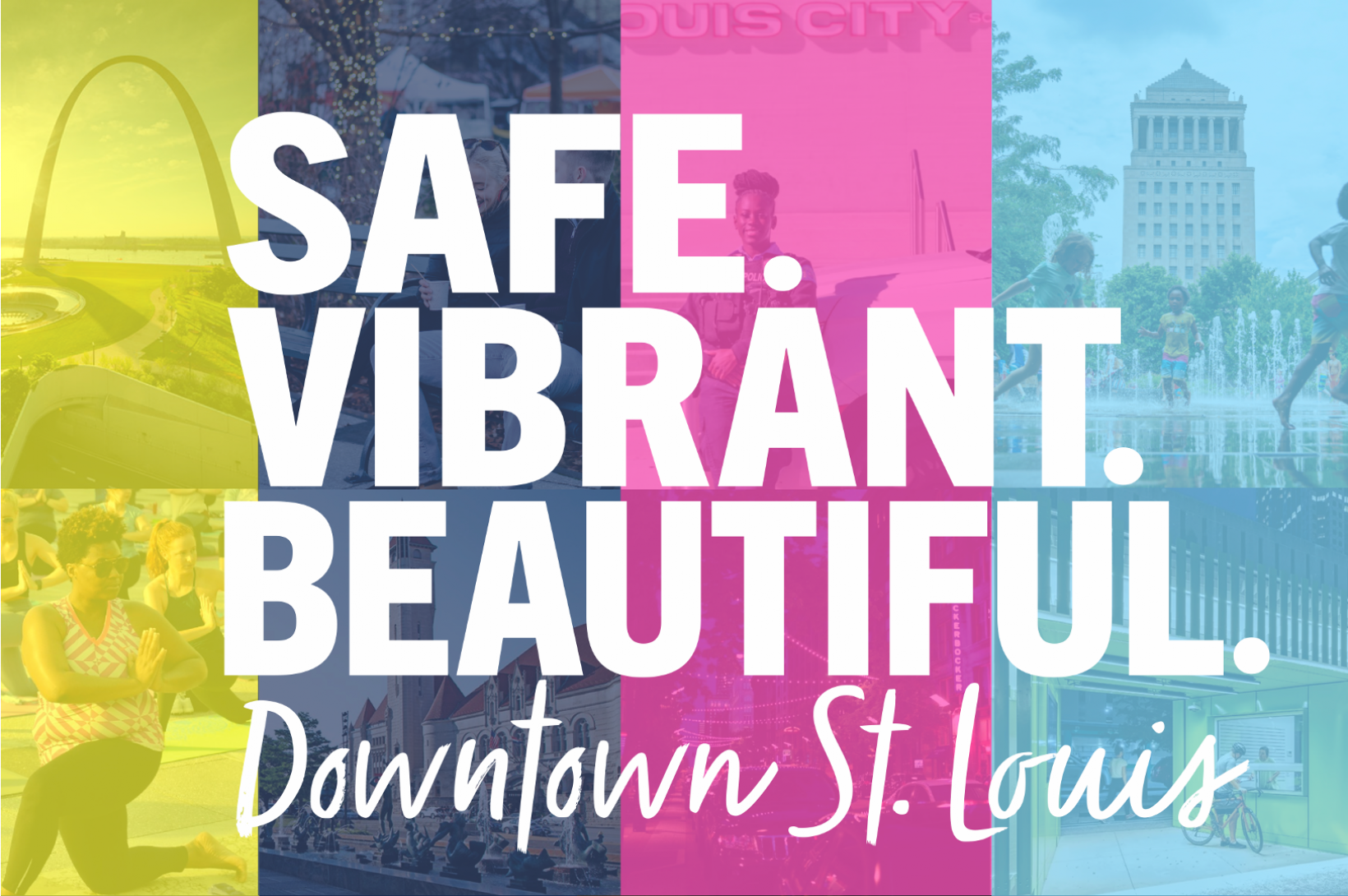 Newsroom: Safe. Vibrant. Beautiful. Downtown St. Louis An image featuring photos of St. Louis and the words: "Safe. Vibrant. Beautiful. Downtown St. Louis"